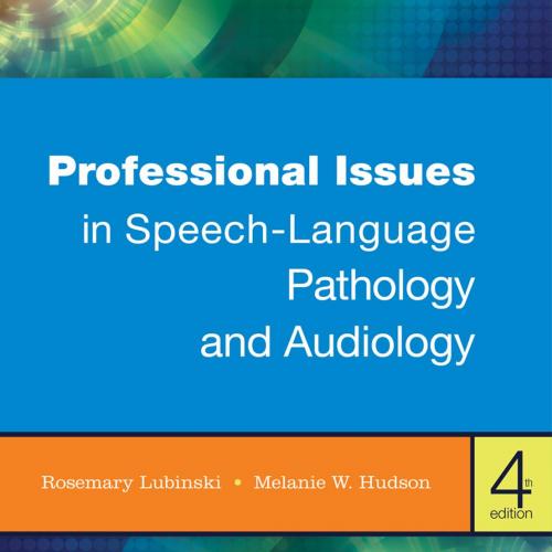 Professional Issues in Speech-Language Pathology and Audiology 4th Edition
