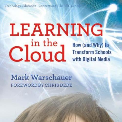 Learning in the Cloud How (and Why) to Transform Schools with Digital Media