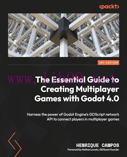 [FOX-Ebook]The Essential Guide to Creating Multiplayer Games with Godot 4.0: Harness the power ...