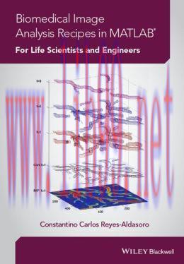 [AME]Biomedical Image Analysis Recipes in MATLAB: For Life Scientists and Engineers