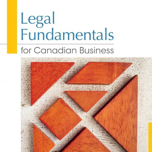 Legal Fundamentals for Canadian Business 4th Edition - Wei Zhi