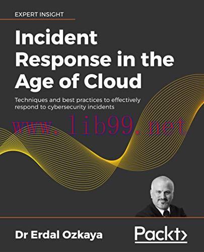 [FOX-Ebook]Incident Response in the Age of Cloud: Techniques and best practices to effectively ...