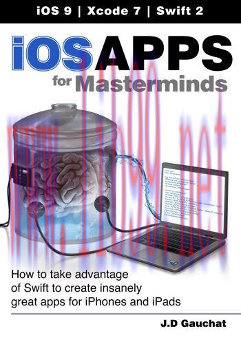 [FOX-Ebook]iOS Apps for Masterminds: How to take advantage of Swift to create insanely great ap...