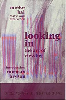 Looking In: The Art of Viewing (Critical Voices in Art, Theory and Culture) 1st Edition,