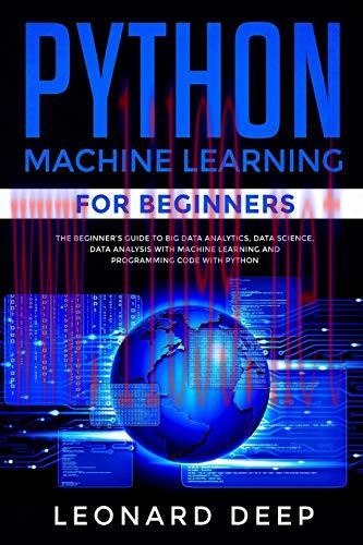 [FOX-Ebook]Python Machine Learning for Beginners: The Beginner&rsquo;s Guide to Big Data Analytics, D...