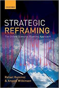 Strategic Reframing: The Oxford Scenario Planning Approach 1st Edition,