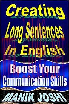 Creating Long Sentences in English: Boost Your Communication Skills (English Daily Use Book 8)
