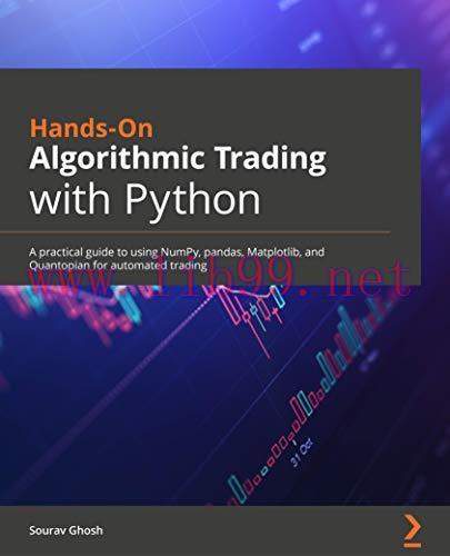 [FOX-Ebook]Hands-On Algorithmic Trading with Python: A practical guide to using NumPy, pandas, ...
