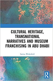 (PDF)Cultural Heritage, Transnational Narratives and Museum Franchising in Abu Dhabi (Critical ...