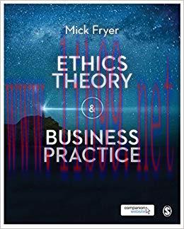Ethics Theory and Business Practice 1st Edition,