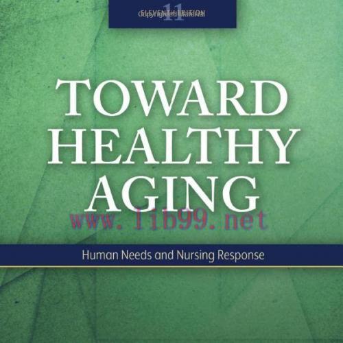 [AME]Toward Healthy Aging: Human Needs and Nursing Response, 11th Edition (Original PDF)
