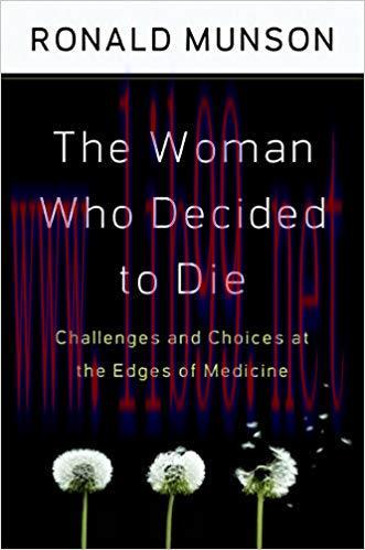 (PDF)The Woman Who Decided to Die: Challenges and Choices at the Edges of Medicine 1st Edition