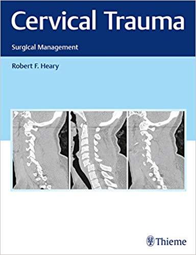 Cervical Trauma Surgical Management 1st Edition [Robert Heary]