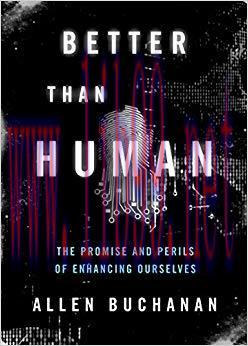 (PDF)Better than Human: The Promise and Perils of Enhancing Ourselves (Philosophy in Action) 1s...