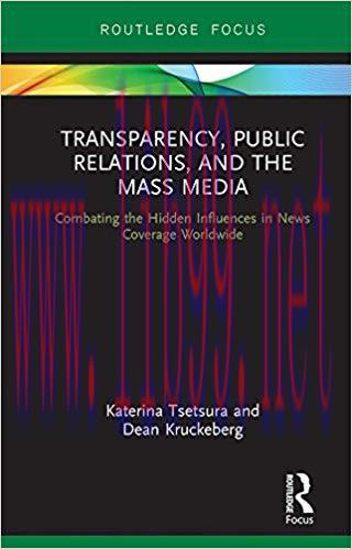 Transparency, Public Relations and the Mass Media: Combating the Hidden Influences in News Cove...