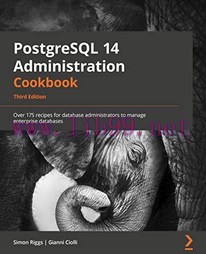 [FOX-Ebook]PostgreSQL 14 Administration Cookbook: Over 175 proven recipes for database administ...