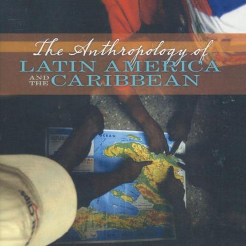 Anthropology of Latin America and the Caribbean 1st Edition by Harry Sanabria, The - Harry Sana...