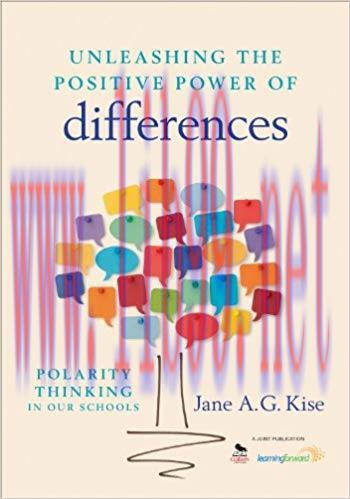 Unleashing the Positive Power of Differences: Polarity Thinking in Our Schools 1st Edition,