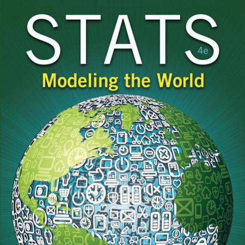 Stats Modeling the World 4th Edition by David E. Bock & Paul D. Velleman - Wei Zhi