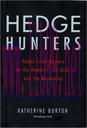 Hedge Hunters: Hedge Fund Masters on the Rewards, the Risk, and the Reckoning (Bloomberg Book 2...