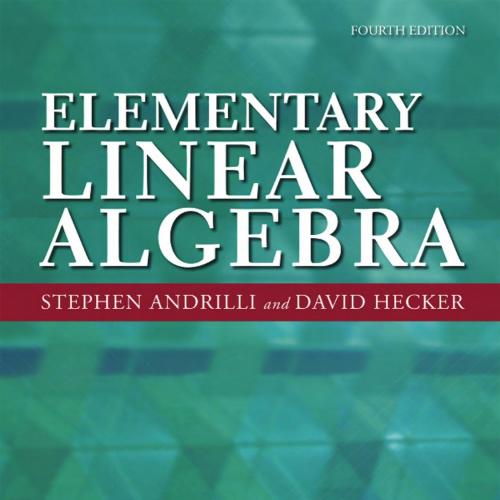 Elementary Linear Algebra 4th by Stephen Andrilli