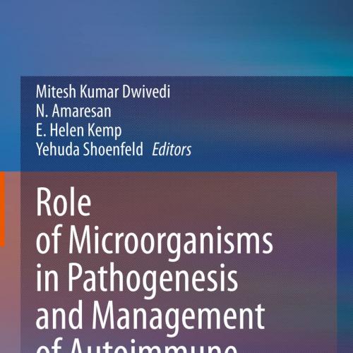 Role of Microorganisms in Pathogenesis and Management of Autoimmune Diseases: Volume I: Liver, ...