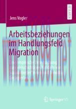 [PDF]Arbeitsbeziehungen im Handlungsfeld Migration: Eine empirische Untersuchung zum vielschich...