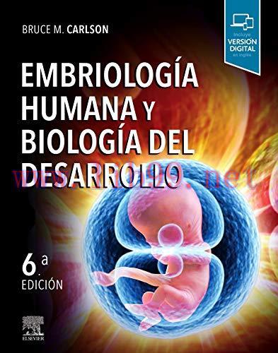 [AME]Embriolog&iacute;a Humana Y Biolog&iacute;a Del Desarrollo &ndash; 6&ordf; Edici&oacute;n (Original PDF)