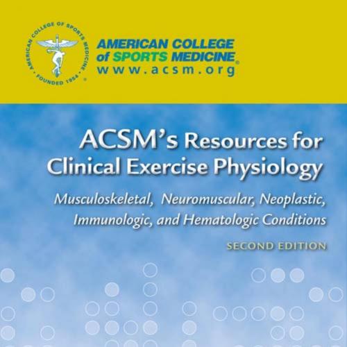 ACSM'S Resources for Clinical Exercise Physiology Musculoskeletmatologic Conditions, 2nd - AMER...