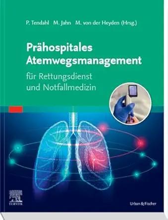 [AME]Pr&auml;hospitales Atemwegsmanagement: f&uuml;r Rettungsdienst und Notfallmedizin (German Edition) (...