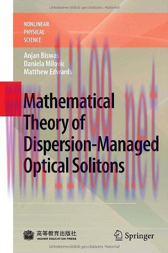 [FOX-Ebook]Mathematical Theory of Dispersion-Managed Optical Solitons (Nonlinear Physical Scien...