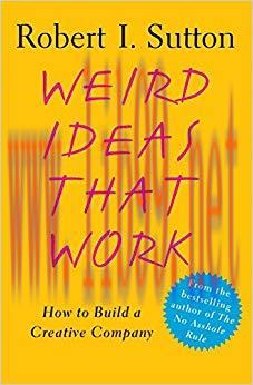 Weird Ideas That Work: 11 1/2 Practices for Promoting, Managing, and Sustaining Innovation