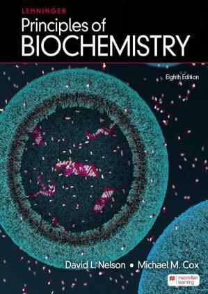 Lehninger Principles of Biochemistry 8th edition by David L. Nelson, Michael M