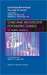 [AME]Cognitive &ndash; Behavioral Therapy in Youth, An Issue of Child and Adolescent Psychiatric Clin...