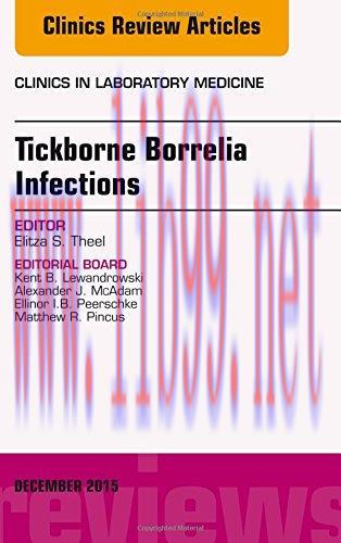 [AME]Tickborne Borrelia Infections, An Issue of Clinics in Laboratory Medicine, 1e (The Clinics...