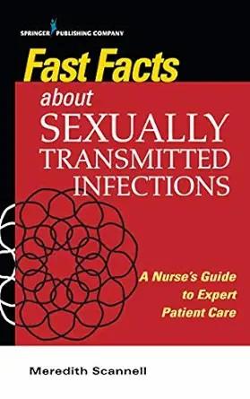 [AME]Fast Facts About Sexually Transmitted Infections (STIs): A Nurse&rsquo;s Guide to Expert Patient...