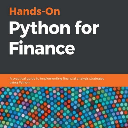 Hands-On Python for Finance_ A practical guide to implementing financial analysis strategies us...