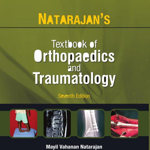 Natarajan's Textbook of Orthopaedics & Traumatology 7th Edition-Wei Zhi