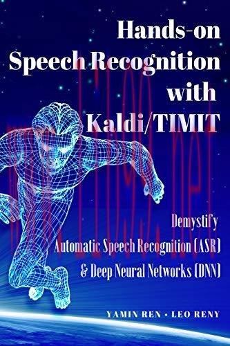 [FOX-Ebook]Hands-on Speech Recognition with Kaldi/TIMIT: Demystify Automatic Speech Recognition...