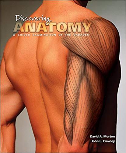Discovering Anatomy A Guided Examination of the Cadaver [David A. Morton]