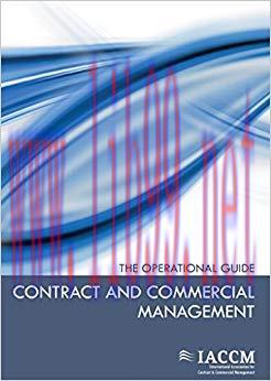 Contract and Commercial Management &ndash; The Operational Guide (IACCM Series. Business Management) ...