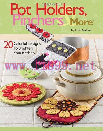 [FOX-Ebook]Pot Holders, Pinchers & More: 20 Colorful Designs to Brighten Your Kitchen