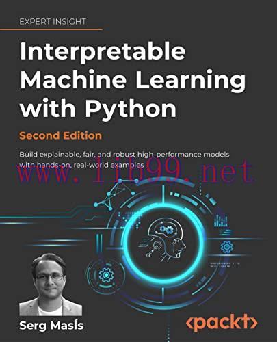 [FOX-Ebook]Interpretable Machine Learning with Python, 2nd Edition: Build explainable, fair, an...