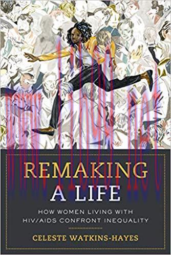 (PDF)Remaking a Life: How Women Living with HIV/AIDS Confront Inequality 1st Edition