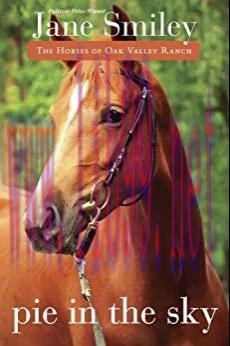 (PDF)Pie in the Sky: Book Four of the Horses of Oak Valley Ranch