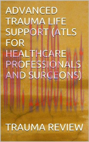 (PDF)ADVANCED TRAUMA LIFE SUPPORT (ATLS FOR HEALTHCARE PROFESSIONALS AND SURGEONS)