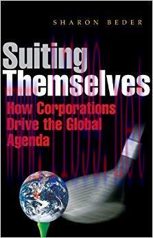 (PDF)Suiting Themselves: How Corporations Drive the Global Agenda 1st Edition