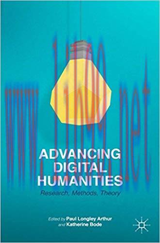 Advancing Digital Humanities: Research, Methods, Theories 2014 Edition,