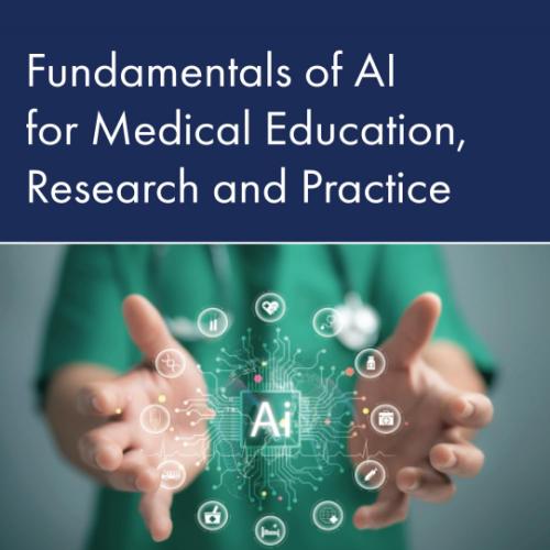 Fundamentals of AI for Medical Education, Research and Practice 1st Edition