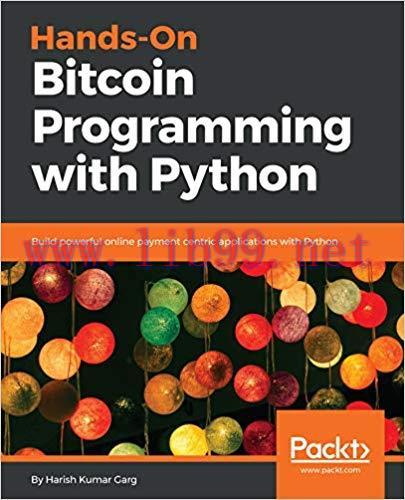 Hands-On Bitcoin Programming with Python: Build powerful online payment centric applications wi...